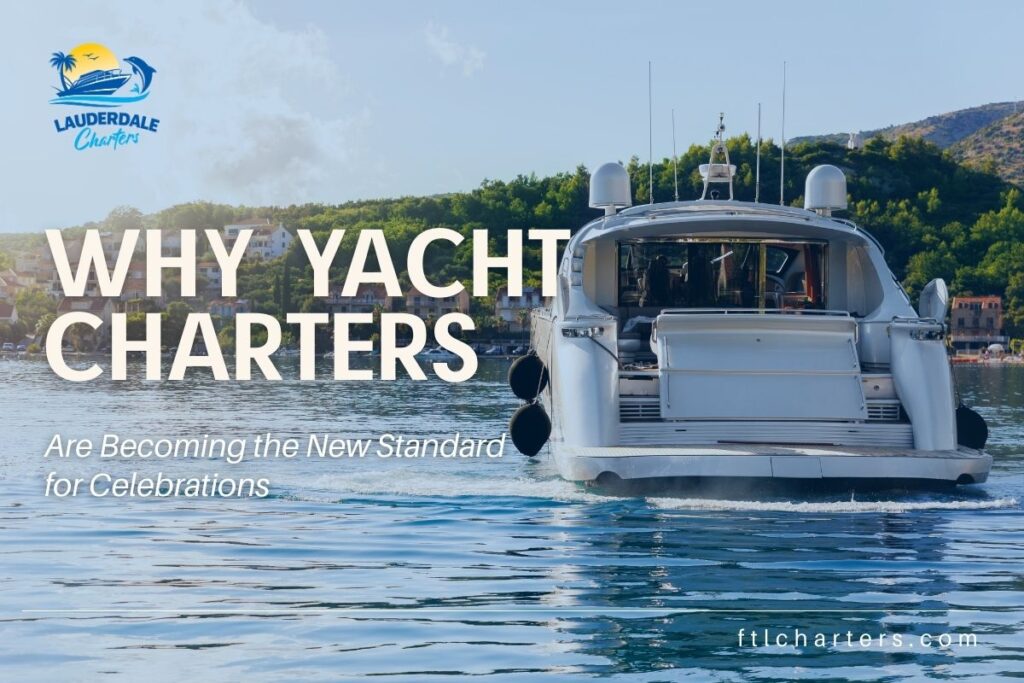 Why Yacht Charters are Becoming the New Standard Celebrations
