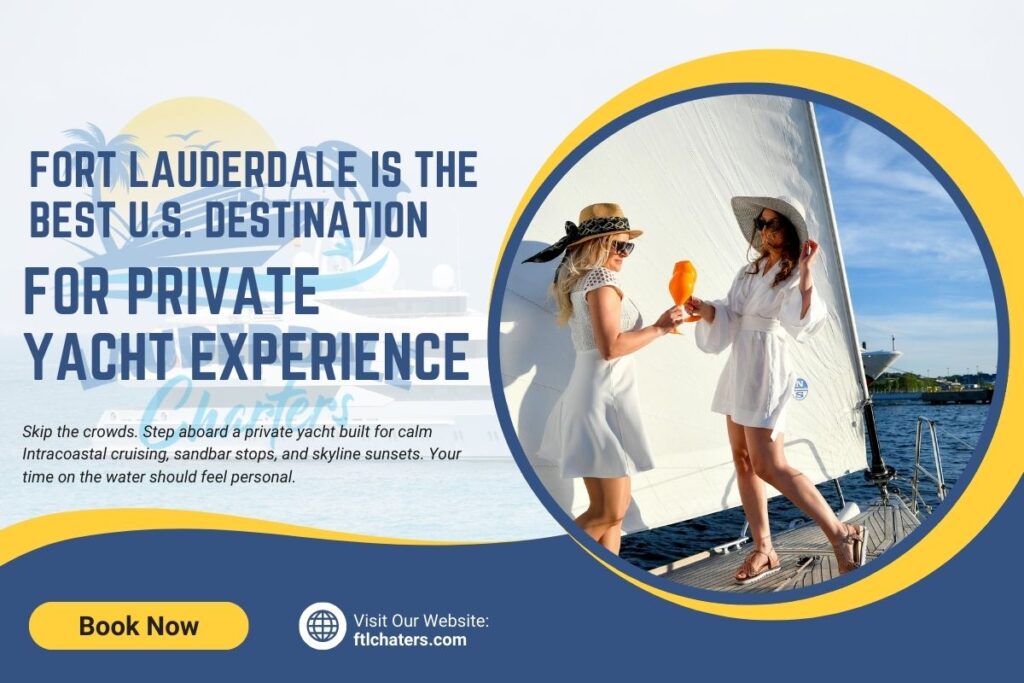 Why Fort Lauderdale Is the Best U.S. Destination for Private Yacht Experiences
